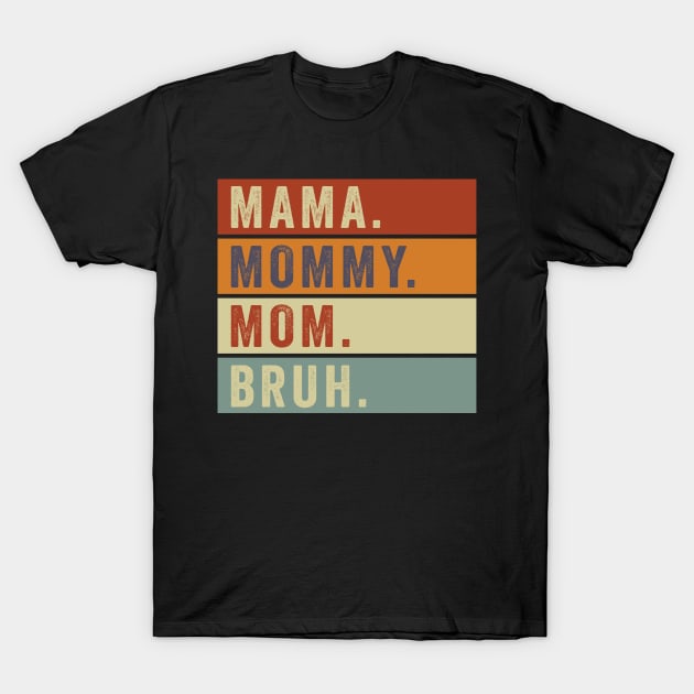 Mama Mommy Mom Bruh Vintage Mothers Day Funny T-Shirt by Magazine